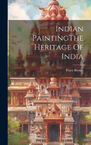 Cover image for Indian PaintingThe Heritage Of India