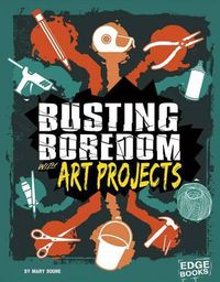 Cover image for Busting Boredom with Art Projects