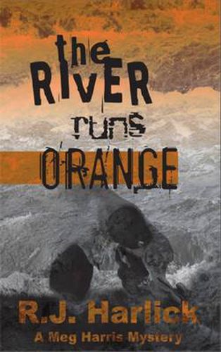 Cover image for The River Runs Orange: A Meg Harris Mystery