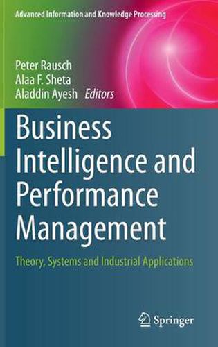 Cover image for Business Intelligence and Performance Management: Theory, Systems and Industrial Applications