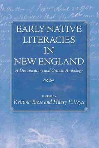 Cover image for Early Native Literacies in New England: A Documentary and Critical Anthology