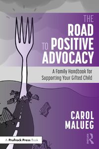 Cover image for The Road to Positive Advocacy for Your Gifted Child