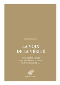 Cover image for La Voix de la Verite: Temoin Et Temoignage Dans Les Tribunaux Romains Du Ier Siecle Avant J.-C.