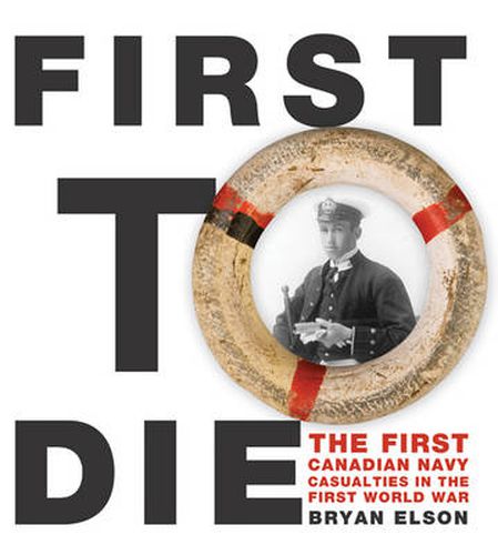 First to Die: The First Canadian Navy Casualties in the First World War