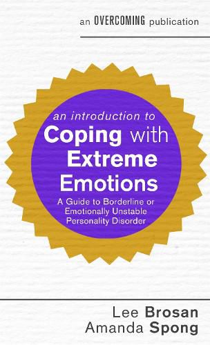 Cover image for An Introduction to Coping with Extreme Emotions: A Guide to Borderline or Emotionally Unstable Personality Disorder