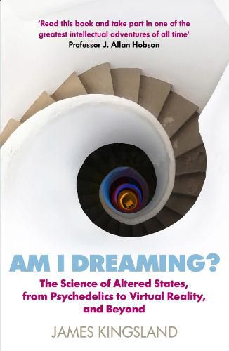 Cover image for Am I Dreaming?: The Science of Altered States, from Psychedelics to Virtual Reality, and Beyond