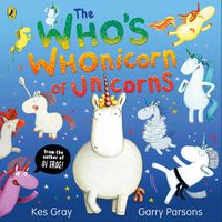 Cover image for The Who's Whonicorn of Unicorns: from the author of Oi Frog!