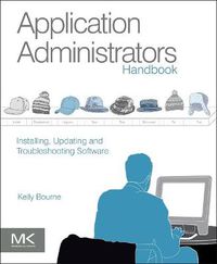 Cover image for Application Administrators Handbook: Installing, Updating and Troubleshooting Software