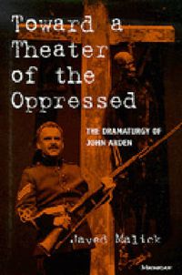 Cover image for Toward a Theater of the Oppressed: The Dramaturgy of John Arden