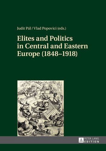 Cover image for Elites and Politics in Central and Eastern Europe (1848-1918)