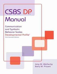 Cover image for CSBS DP (TM) Manual: Communication and Symbolic Behavior Scales Developmental Profile (CSBS DP (TM))