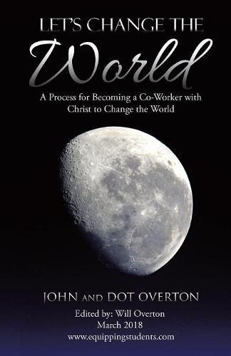 Cover image for Let's Change the World: A Process for Becoming a Co-Worker with Christ to Change the World