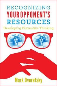 Cover image for Recognizing Your Opponent's Resources: Developing Preventive Thinking