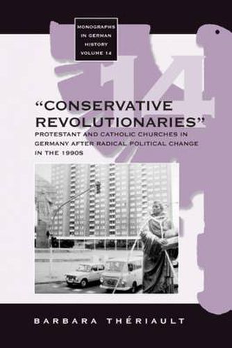 Cover image for The 'Conservative Revolutionaries': The Protestant and Catholic Churches in Germany after Radical Political Change in the 1990s