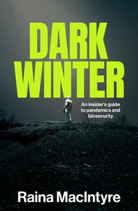 Cover image for Dark Winter: An Insider's Guide to Pandemics and Biosecurity