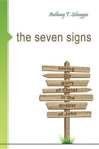 Cover image for Seven Signs: Seeing The Glory Of Christ In The Gospel Of, Th