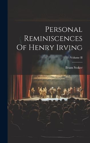 Cover image for Personal Reminiscences Of Henry Irving; Volume II