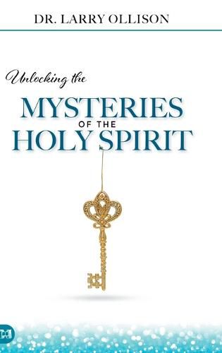 Cover image for Unlocking the Mysteries of the Holy Spirit