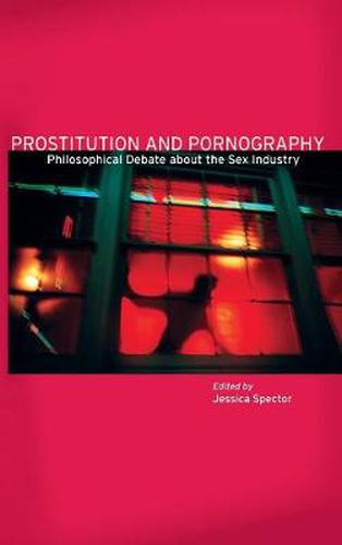 Cover image for Prostitution and Pornography: Philosophical Debate About the Sex Industry