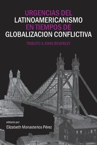 Cover image for Urgencias del latinoamericanismo en tiempos de globalizacion conflictiva: Tributo a John Beverley