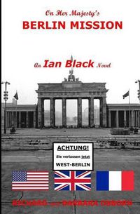 Cover image for On Her Majesty's Berlin Mission: An Ian Black Novel