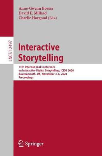 Cover image for Interactive Storytelling: 13th International Conference on Interactive Digital Storytelling, ICIDS 2020, Bournemouth, UK, November 3-6, 2020, Proceedings