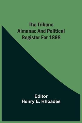 Cover image for The Tribune Almanac And Political Register For 1898