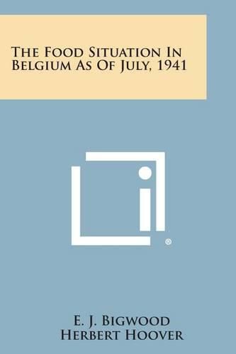 Cover image for The Food Situation in Belgium as of July, 1941