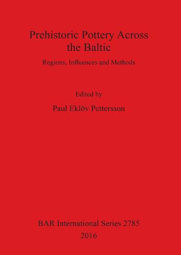 Cover image for Prehistoric Pottery Across the Baltic: Regions, Influences and Methods