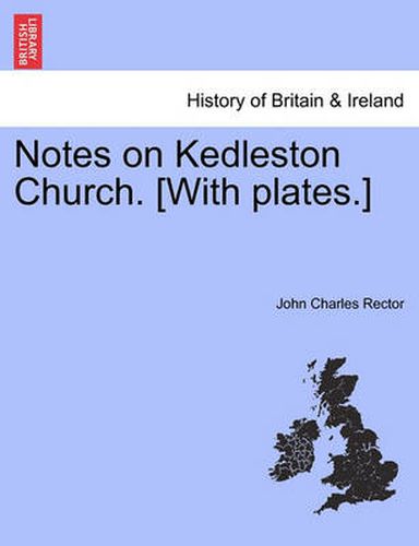 Cover image for Notes on Kedleston Church. [With Plates.]