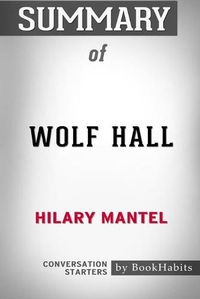 Cover image for Summary of Wolf Hall by Hilary Mantel: Conversation Starters