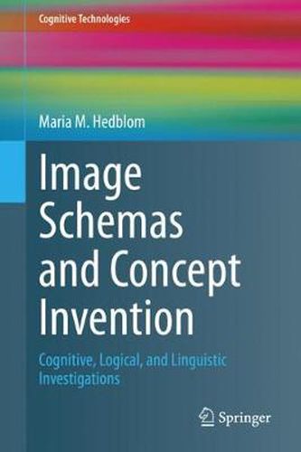 Cover image for Image Schemas and Concept Invention: Cognitive, Logical, and Linguistic Investigations