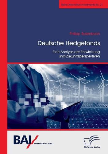 Cover image for Deutsche Hedgefonds - Eine Analyse der Entwicklung und Zukunftsperspektiven