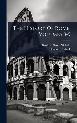 Cover image for The History Of Rome, Volumes 3-5