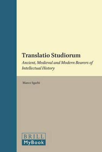 Translatio Studiorum: Ancient, Medieval and Modern Bearers of Intellectual History