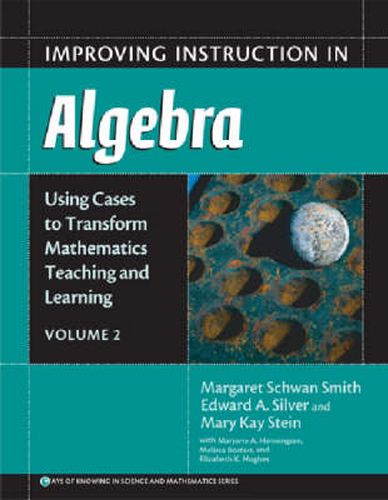 Improving Instruction in Algebra v. 2: Using Cases to Transform Mathematics Teaching and Learning