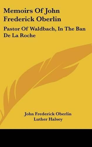 Cover image for Memoirs of John Frederick Oberlin: Pastor of Waldbach, in the Ban de La Roche