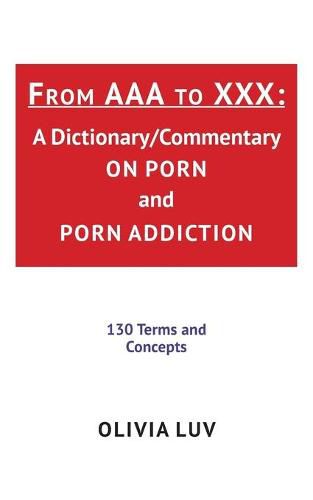 Cover image for From AAA to XXX: A Dictionary/Commentary on Porn and Porn Addiction