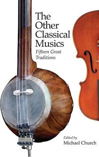 Cover image for The Other Classical Musics: Fifteen Great Traditions