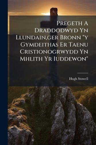 Cover image for Pregeth a Draddodwyd Yn Llundain, Ger Bronn  Y Gymdeithas Er Taenu Cristionogrwydd Yn Mhlith Yr Iuddewon.