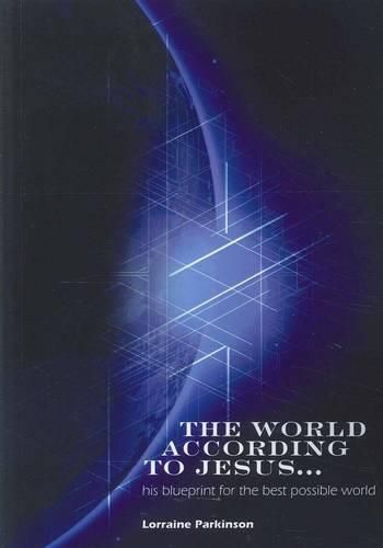 Cover image for The World According to Jesus: His Blue Print for the Best Possible World