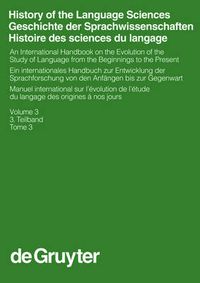 Cover image for History of the Language Sciences / Geschichte der Sprachwissenschaften / Histoire des sciences du langage. 3. Teilband