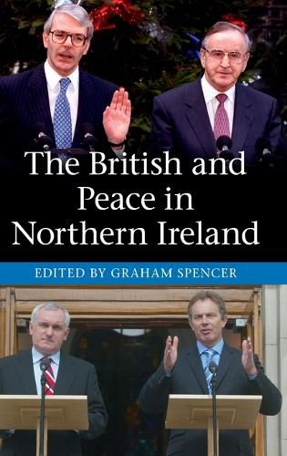 Cover image for The British and Peace in Northern Ireland: The Process and Practice of Reaching Agreement