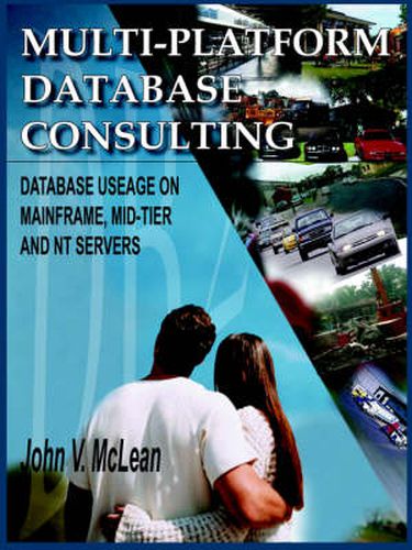 Multi-Platform Database Consulting: Database Useage on Mainframe, Mid-Tier and NT Servers