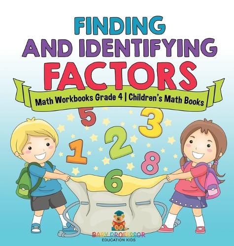 Cover image for Finding and Identifying Factors - Math Workbooks Grade 4 Children's Math Books