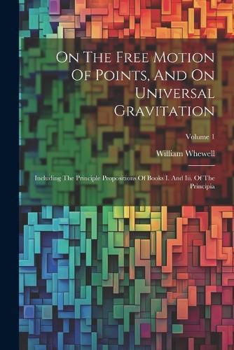 On The Free Motion Of Points, And On Universal Gravitation