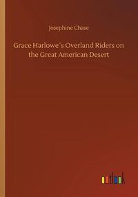 Cover image for Grace Harlowes Overland Riders on the Great American Desert