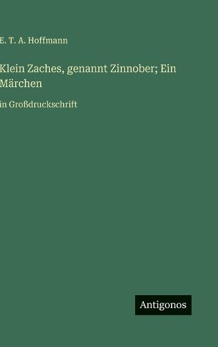 Cover image for Klein Zaches, genannt Zinnober; Ein Maerchen