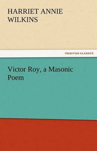 Cover image for Victor Roy, a Masonic Poem