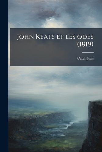 Cover image for John Keats et les odes (1819)